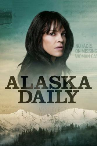 Фильм Аляска Дэйли / Alaska Daily (2022)